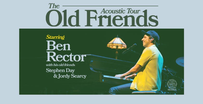More Info for The Old Friends Acoustic Tour starring Ben Rector