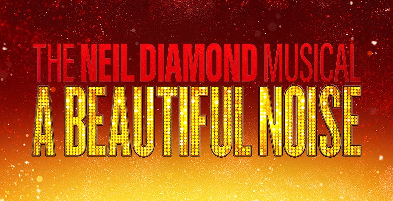 More Info for A Beautiful Noise The Neil Diamond Musical
