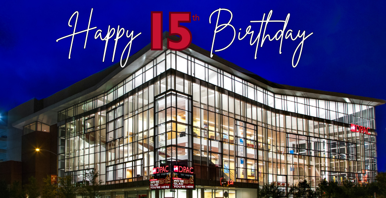 More Info for DPAC Celebrates Its 15th Birthday
