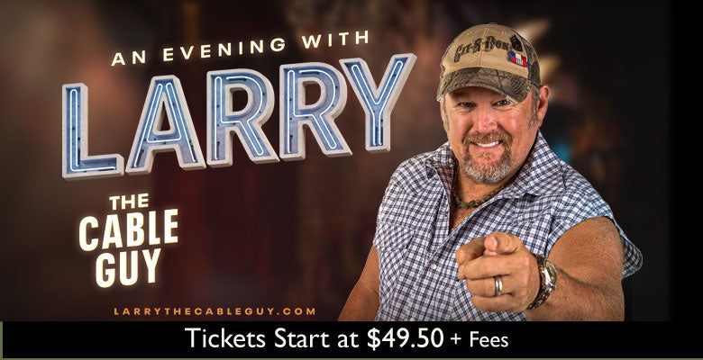 More Info for An Evening with Larry the Cable Guy