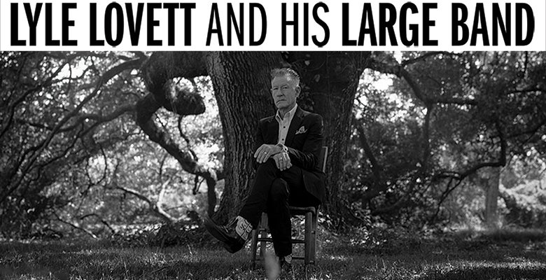More Info for An Evening with Lyle Lovett and his Large Band