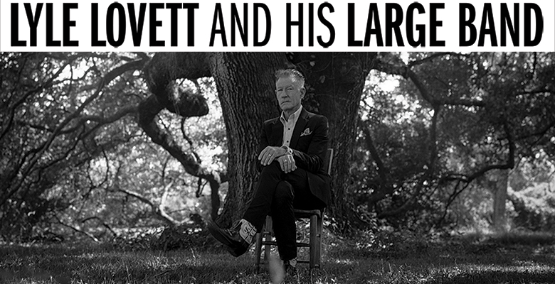 More Info for Lyle Lovett and his Large Band comes to DPAC August 9, 2023