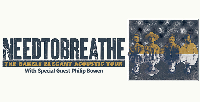 More Info for NEEDTOBREATHE – The Barely Elegant Acoustic Tour