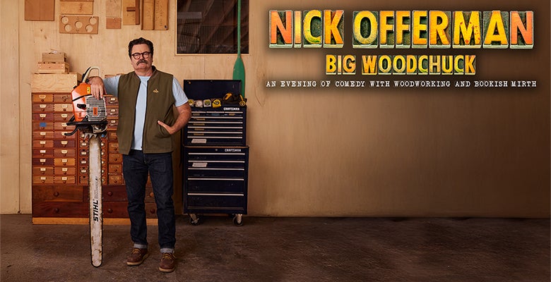 More Info for Nick Offerman: Big Woodchuck
